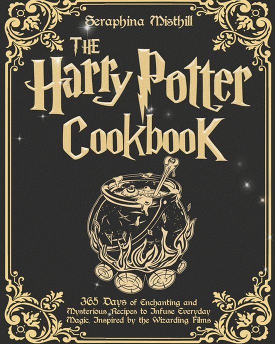 The Harry Potter Cookbook 365 Days of Enchanting and Mysterious Recipes to Infuse Everyday Magic, Inspired by the Wizarding Films