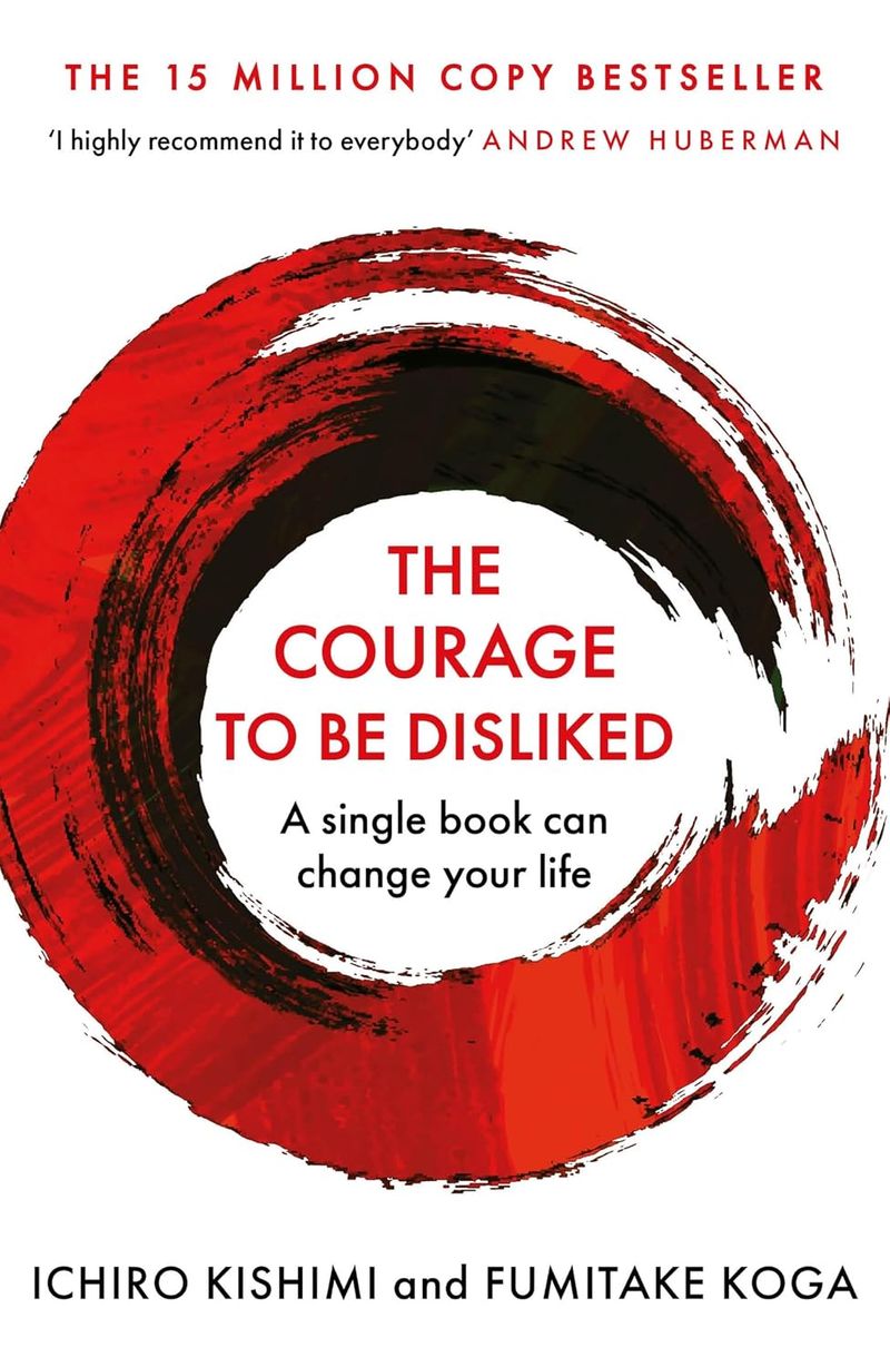 The Courage To Be Disliked: The life changing multi-million copy global bestseller (Courage To series Book 1) (English Edition)